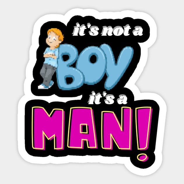 Its not a boy its a men Sticker by malbajshop